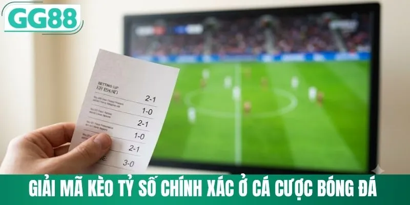 Kèo Tỷ Số Chính Xác Nhận Lộc Tỷ Phú Khi Chọn Chơi GG88 1 Giải mã kèo tỷ số chính xác ở cá cược bóng đá