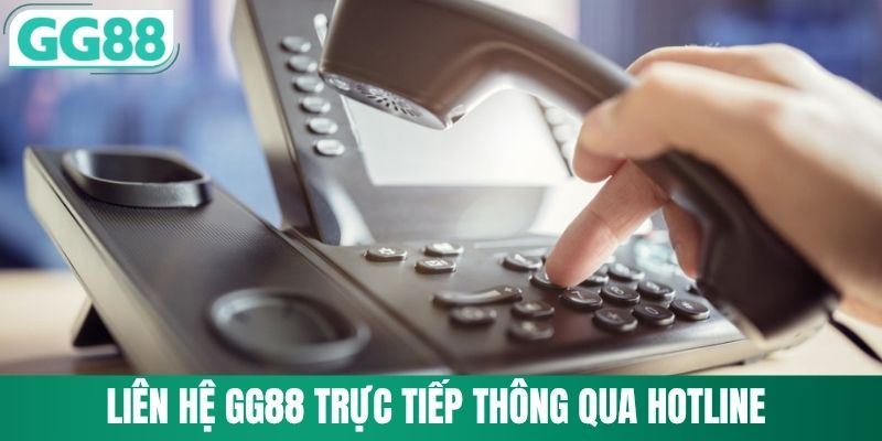 Liên Hệ GG88 1 Liên hệ GG88 trực tiếp thông qua kênh hotline