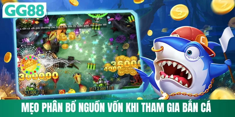 Bắn Cá GG88 4 Mẹo chia ngân sách khi tham gia bắn cá GG88